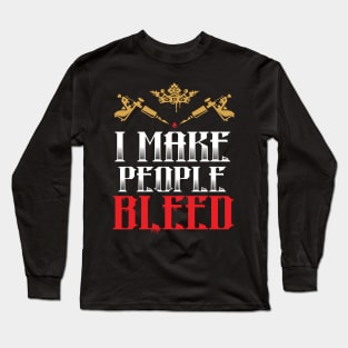 I Make People Bleed Long Sleeve T-Shirt